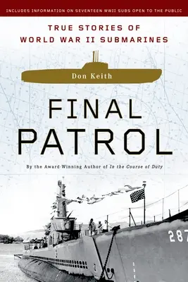 Utolsó őrjárat: Igaz történetek a második világháborús tengeralattjárókról - Final Patrol: True Stories of World War II Submarines