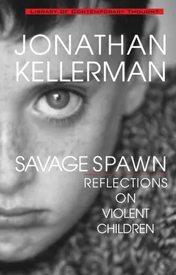 Savage Spawn: Gondolatok az erőszakos gyerekekről - Savage Spawn: Reflections on Violent Children