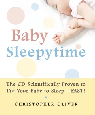 Baby Sleepytime: A CD tudományosan bizonyítottan elaltatja a babát - gyorsan [CD-vel] - Baby Sleepytime: The CD Scientifically Proven to Put Your Baby to Sleep--Fast [With CD]