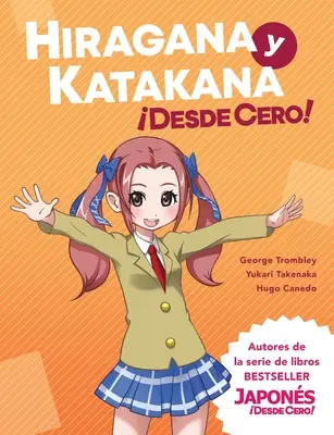 Hiragana y Katakana Desde Cero!: Mtodos Probados para Aprender los Sistemas Japoneses Hiragana y Katakana con Ejercicios Integrados y Hoja de Respue