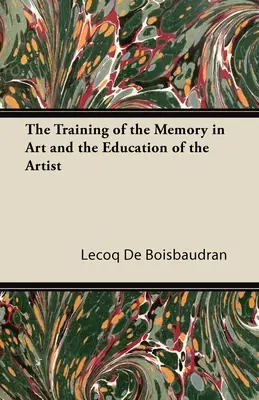 Az emlékezet képzése a művészetben és a művész nevelése - The Training of the Memory in Art and the Education of the Artist