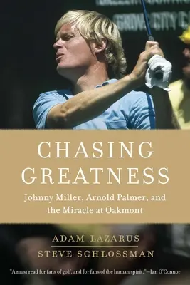 Chasing Greatness: Johnny Miller, Arnold Palmer és az oakmont-i csoda - Chasing Greatness: Johnny Miller, Arnold Palmer, and the Miracle at Oakmont