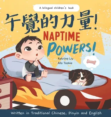 Naptime Powers! (A lefekvés örömének felfedezése) Hagyományos kínai, angol és pinyin nyelven íródott. - Naptime Powers! (Discovering the joy of bedtime) Written in Traditional Chinese, English and Pinyin