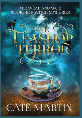 The Teashop Terror: Záhada čarodějnického knihkupectví Weal & Woe - The Teashop Terror: A Weal & Woe Bookshop Witch Mystery