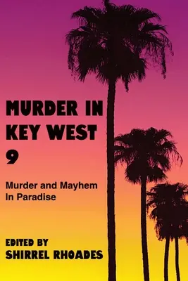 Gyilkosság Key Westben 9-gyilkosság és zűrzavar a Paradicsomban - Murder In Key West 9-Murder and Mayhem in Paradise