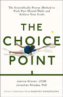 Choice Point - A tudományosan bizonyított módszer a célok eléréséhez - Choice Point - The Scientifically Proven Method for Achieving Your Goals