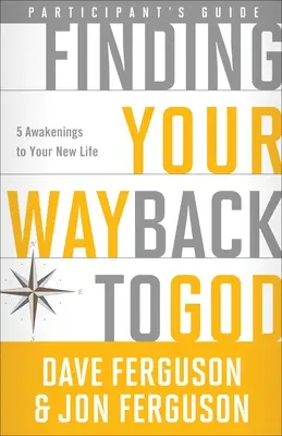 Visszatalálhatok Istenhez? Öt ébredés az új életedhez - Finding Your Way Back to God: Five Awakenings to Your New Life