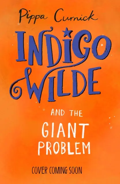 Indigo Wilde és az óriásprobléma - 3. könyv - Indigo Wilde and the Giant Problem - Book 3