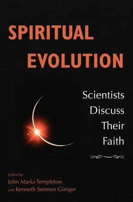 Spirituális fejlődés: A tudósok megvitatják hitüket - Spiritual Evolution: Scientists Discuss Their Beliefs