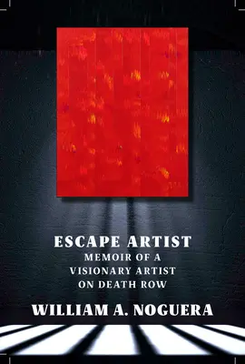 Escape Artist: Egy látnok művész emlékiratai a halálsoron - Escape Artist: Memoir of a Visionary Artist on Death Row