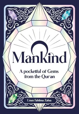 Ó, az emberiség: Egy zsebnyi gyöngyszem a Koránból - O Mankind: A Pocketful of Gems from the Qur'an