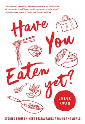 Ettél már: Történetek kínai éttermekből a világ minden tájáról - Have You Eaten Yet: Stories from Chinese Restaurants Around the World