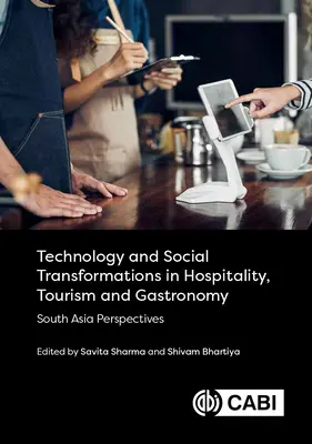 Technológiai és társadalmi átalakulások a vendéglátásban, a turizmusban és a gasztronómiában: Dél-ázsiai perspektívák - Technology and Social Transformations in Hospitality, Tourism and Gastronomy: South Asia Perspectives