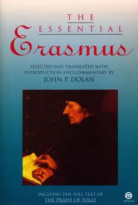 Az esszenciális Erasmus: A bolondság dicsérete teljes szövegét tartalmazza. - The Essential Erasmus: Includes the Full Text of the Praise of Folly