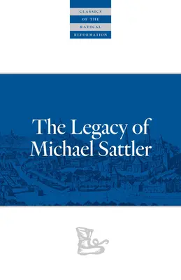 Michael Sattler öröksége - The Legacy of Michael Sattler