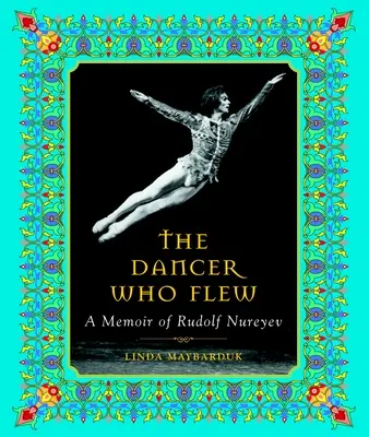 A táncos, aki repült: Rudolf Nurejev emlékirata - The Dancer Who Flew: A Memoir of Rudolf Nureyev