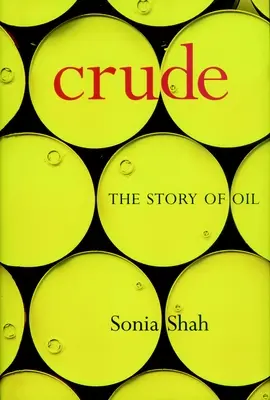 Nyersolaj: Az olaj története - Crude: The Story of Oil