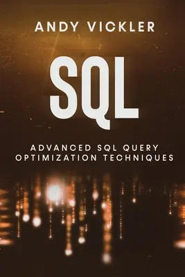 SQL: Haladó SQL-lekérdezések optimalizálási technikái - SQL: Advanced SQL Query optimization techniques