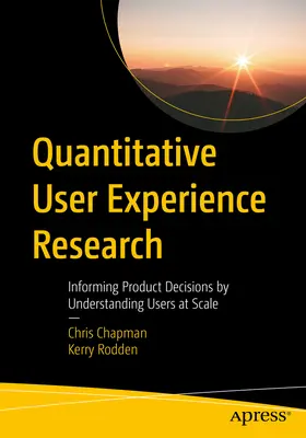 Quantitative User Experience Research: Termékdöntések informálása a felhasználók megértése révén - Quantitative User Experience Research: Informing Product Decisions by Understanding Users at Scale