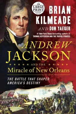 Andrew Jackson és a New Orleans-i csoda - Az Amerika sorsát alakító csata - Andrew Jackson and the Miracle of New Orleans - The Battle That Shaped America's Destiny