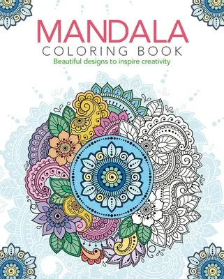 Mandala színezőkönyv: Gyönyörű minták a kreativitás inspirálására - Mandala Coloring Book: Beautiful Designs to Inspire Creativity