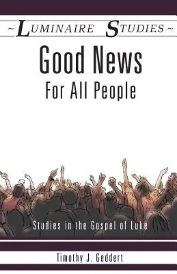 Jó hír minden embernek: Tanulmányok Lukács evangéliumából - Good News for All People: Studies in the Gospel of Luke