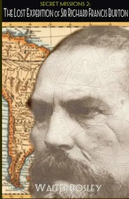 Sir Richard Francis Burton elveszett expedíciója - The Lost Expedition of Sir Richard Francis Burton