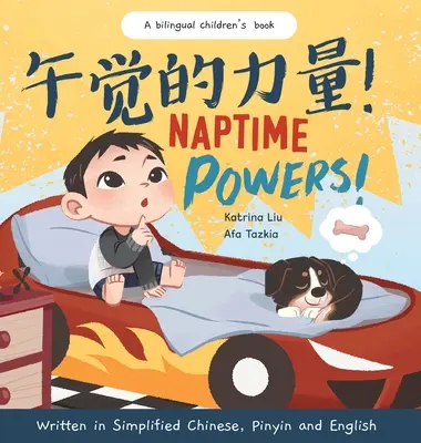 Naptime Powers! (A lefekvés örömének felfedezése) Egyszerűsített kínai, angol és pinyin nyelven íródott. - Naptime Powers! (Discovering the joy of bedtime) Written in Simplified Chinese, English and Pinyin