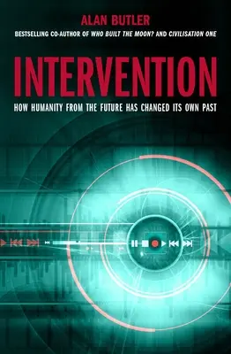 Intervention: Hogyan változtatta meg az emberiség a jövőből a saját múltját? - Intervention: How Humanity from the Future Has Changed Its Own Past