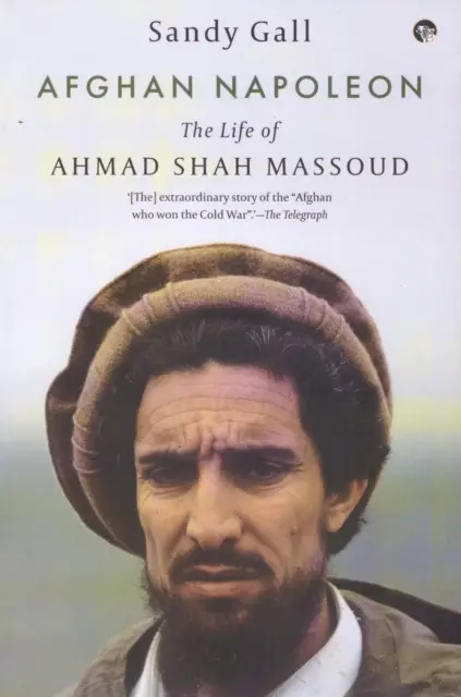 Afgán Napóleon - Ahmad Shah Massoud élete - Afghan Napoleon - The Life of Ahmad Shah Massoud