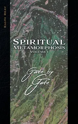 Spirituális metamorfózis 1. kötet: Kapuról kapura - Spiritual Metamorphosis Volume 1: Gate by Gate