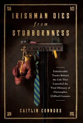 Ír férfi meghal a makacsságtól: Hihetetlen igazságok az élet mögött, amely elindította a vírusos gyászjelentést Christopher Clifford Connors - Irishman Dies from Stubbornness: Unbelievable Truths Behind the Life That Launched the Viral Obituary of Christopher Clifford Connors