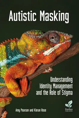 Autista maszkolás: Az identitáskezelés megértése és a stigma szerepe - Autistic Masking: Understanding Identity Management and the Role of Stigma