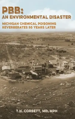 Pbb: A michigani vegyi mérgezés 50 évvel később is visszhangzik - Pbb: Michigan Chemical Poisoning Reverberates 50 Years Later