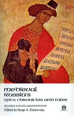 A középkori Oroszország eposzai, krónikái és meséi - Medieval Russia's Epics, Chronicles, and Tales