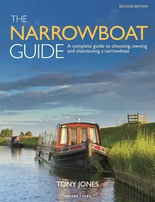 A Narrowboat Guide 2. kiadása: Narrowboat: Teljes útmutató a keskenyhajó kiválasztásához, birtoklásához és fenntartásához - The Narrowboat Guide 2nd Edition: A Complete Guide to Choosing, Owning and Maintaining a Narrowboat