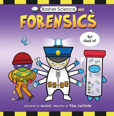 Basher Science Mini: . - Basher Science Mini: Forensics