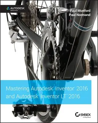 Az Autodesk Inventor 2016 és az Autodesk Inventor LT 2016 elsajátítása: Autodesk Official Press - Mastering Autodesk Inventor 2016 and Autodesk Inventor LT 2016: Autodesk Official Press