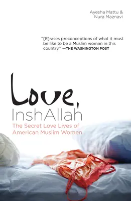 Szerelem, InshAllah: Az amerikai muszlim nők titkos szerelmi élete - Love, InshAllah: The Secret Love Lives of American Muslim Women