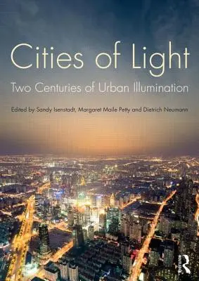 A fény városai: A városi megvilágítás két évszázada - Cities of Light: Two Centuries of Urban Illumination