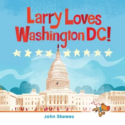 Larry szereti Washington, DC-t!: Egy Larry elveszik könyv - Larry Loves Washington, DC!: A Larry Gets Lost Book