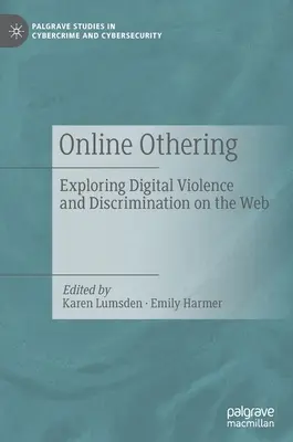 Online Othering: A digitális erőszak és diszkrimináció vizsgálata a világhálón - Online Othering: Exploring Digital Violence and Discrimination on the Web