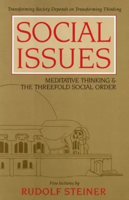 Társadalmi kérdések: Meditatív gondolkodás és a hármas társadalmi rend (Cw 334) - Social Issues: Meditative Thinking & the Threefold Social Order (Cw 334)