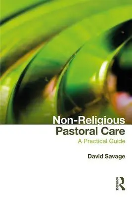 Nem vallásos lelkigondozás: A Practical Guide - Non-Religious Pastoral Care: A Practical Guide