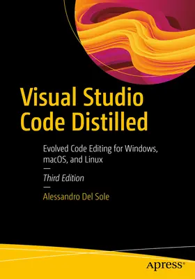 Visual Studio Code Distilled: Fejlett kódszerkesztés Windowsra, Macosra és Linuxra - Visual Studio Code Distilled: Evolved Code Editing for Windows, Macos, and Linux