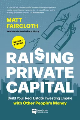 Magántőke felemelése: Ingatlanbefektetői birodalom építése mások pénzéből - Raising Private Capital: Build Your Real Estate Investing Empire with Other People's Money