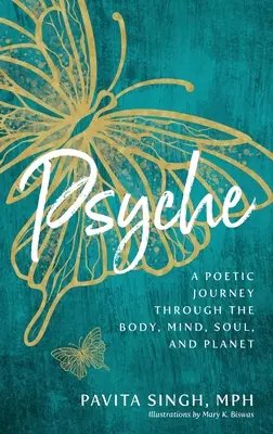 Psyche: Költői utazás a testen, az elmén, a lélekben és a bolygón át - Psyche: A Poetic Journey Through the Body, Mind, Soul, and Planet