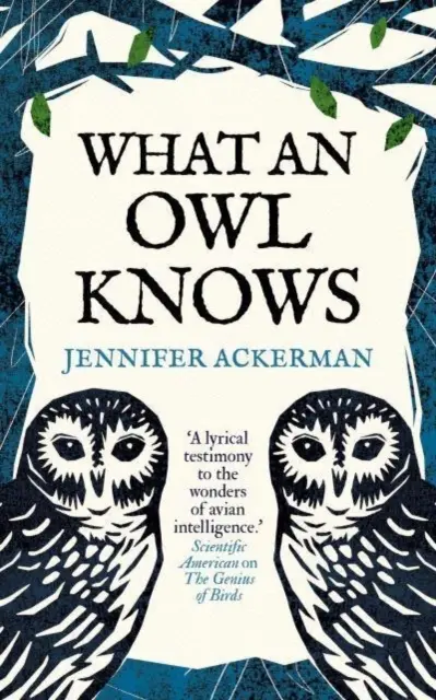 Amit egy bagoly tud - A világ legrejtélyesebb madarainak új tudománya - What an Owl Knows - The New Science of the World's Most Enigmatic Birds