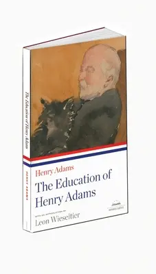 Henry Adams nevelése: A Library of America Paperback Classic - The Education of Henry Adams: A Library of America Paperback Classic