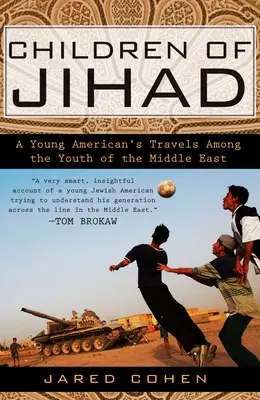 A dzsihád gyermekei: Egy fiatal amerikai utazásai a Közel-Kelet fiataljai között - Children of Jihad: A Young American's Travels Among the Youth of the Middle East